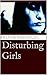 Disturbing Girls
