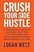 Crush Your Side Hustle: 21 ...