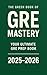 The Green Book of GRE Mastery – Your Ultimate GRE Prep Book 2025-2026: The Key Secret Act Prep Book for 330 Scores Including Vocabulary