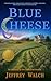 Blue Cheese by Jeffrey Walch