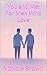 You and Me: For Men Who Lov...