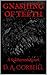 Gnashing Of Teeth by D. A. Corbeill
