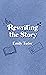 Rewriting the Story (The Gr...