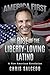 The Rise of the Liberty-Loving Latino by Chris Salcedo