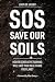 SOS: Save Our Soils: How re...