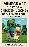 Minecraft: Diary of a Chicken Jockey – Baby Zombie Bros Forever: Unofficial Books (Minecraft Chicken Jockey Adventures)