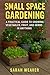 Small Space Gardening by Sarah Weaver