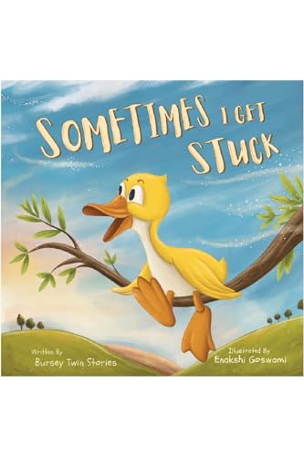 Sometimes I Get Stuck: A Picture Book About Self-Regulation and Learning to Get Unstuck From Life's Sticky Situations (Kindle Edition)