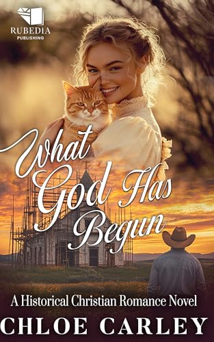 What God Has Begun: A Christian Historical Romance Book (Kindle Edition)