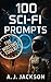 100 Sci-Fi Prompts: The Writing Toolkit (The Writing Toolkit Prompts Series Book 1)