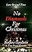 No Diamonds For Cbhristmas