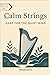 Calm Strings: Harp for the Quiet Mind (Harp Music Notation Book)