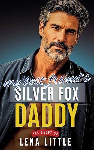 My Best Friend's Silver Fox Daddy (Yes, Daddy Book 52)