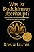 Was ist Buddhismus überhaupt? by Robin Lester