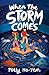 When the Storm Comes