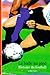 LA BALLE AU PIED, HISTOIRE DU FOOTBALL: HISTOIRE DU FOOTBALL