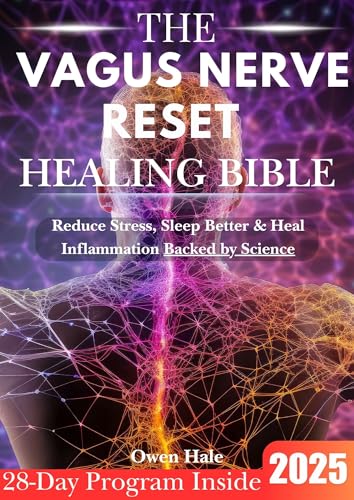 The Vagus Nerve Reset Healing Bible: The Ultimate 28-Day Plan to Rewire Your Nervous System, Reduce Stress & Inflammation, and Regain Calm (Kindle Edition)