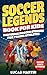 Soccer Legends Book For Kids - Inspiring Soccer Stories For Y... by Lucas Martin