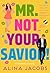 Mr. Not Your Savior! (The Seattle Svenssons Book 2)