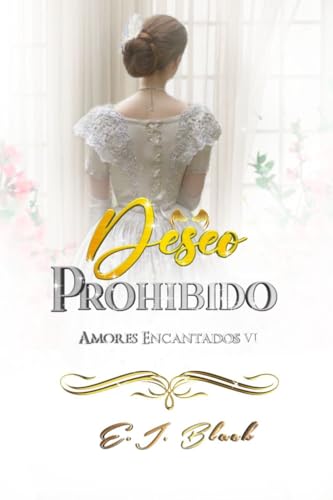 Deseo Prohibido (Amores Encadenados nº 6) (Spanish Edition)
