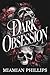 Dark Obsession by Miamian Phillips
