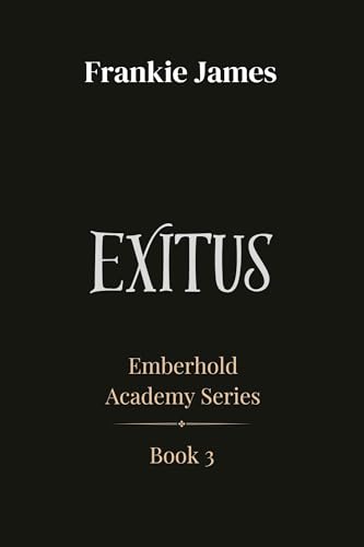Exitus (Emberhold Academy #3)