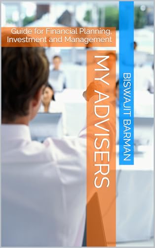 My Advisers: Guide for Financial Planning, Investment and Management (Kindle Edition)