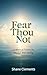Fear Thou Not: 12 Biblical ...