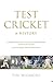 Test Cricket: A History