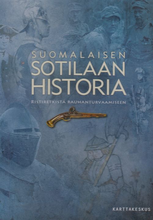 Suomalaisen sotilaan historia - Ristiretkistä rauhanturvaamiseen