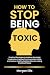 How to Stop Being Toxic: Ac...