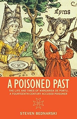 A Poisoned Past: The Life and Times of Margarida de Portu, a Fourteenth-Century Accused Poisoner (Paperback)