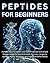 Peptides for Beginners by Earl Fischer