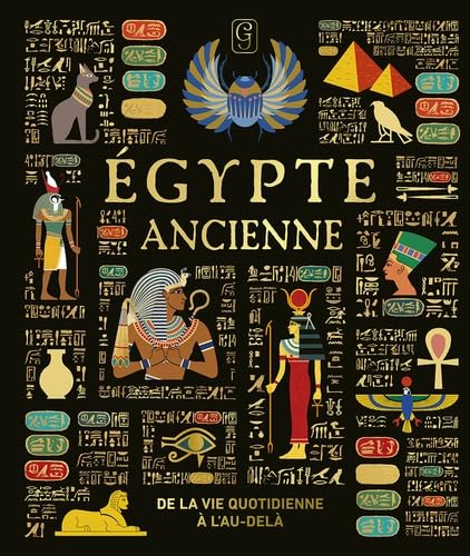 Egypte ancienne: De la vie quotidienne à l'au-delà (Hardcover)