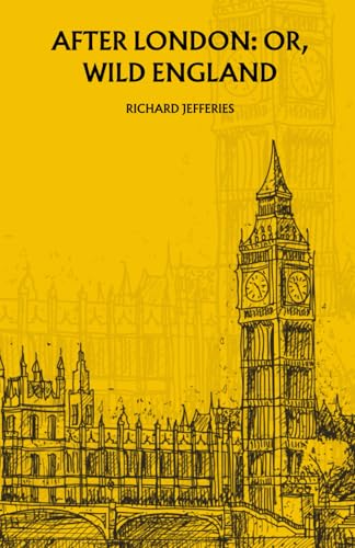 After London; Or, Wild England: The 1885 Science Fiction Classic