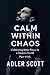 Calm Within Chaos: Cultivat...