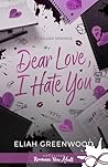 Dear Love, I Hate...