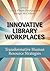Innovative Library Workplac...