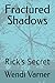 Fractured Shadows: Rick's S...
