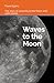 Waves to the Moon