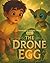 The Drone Egg: Book 1 of the Glowbugs & Gadgets Trilogy – A Future-Ready Adventure with Games, Activities & Digital Wisdom for Ages 6–8