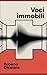 Voci Immobili by Roberto Chiararia