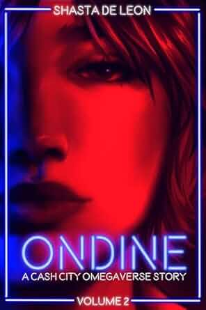 Ondine: Vol. 2 A Cash City Omegaverse Story (Kindle Edition)
