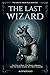 The Last Wizard by Alex Mizgailo