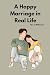 A Happy Marriage in Real Li...