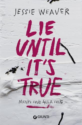 Lie until it's true: Menti fino alla fine (Narrativa YA) (Italian Edition)