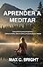 Aprender a Meditar: Guía Pr...