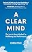 A Clear Mind: The Less Is M...