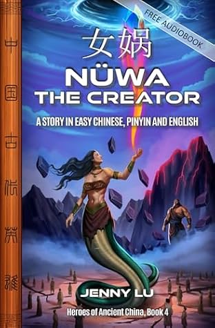 Nüwa the Creator: A Story in Easy Chinese, Pinyin and English (Heroes of Ancient China)