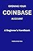 Opening Your Coinbase Account A Beginner's Handbook